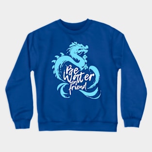 Be Water My Friend 2 Crewneck Sweatshirt